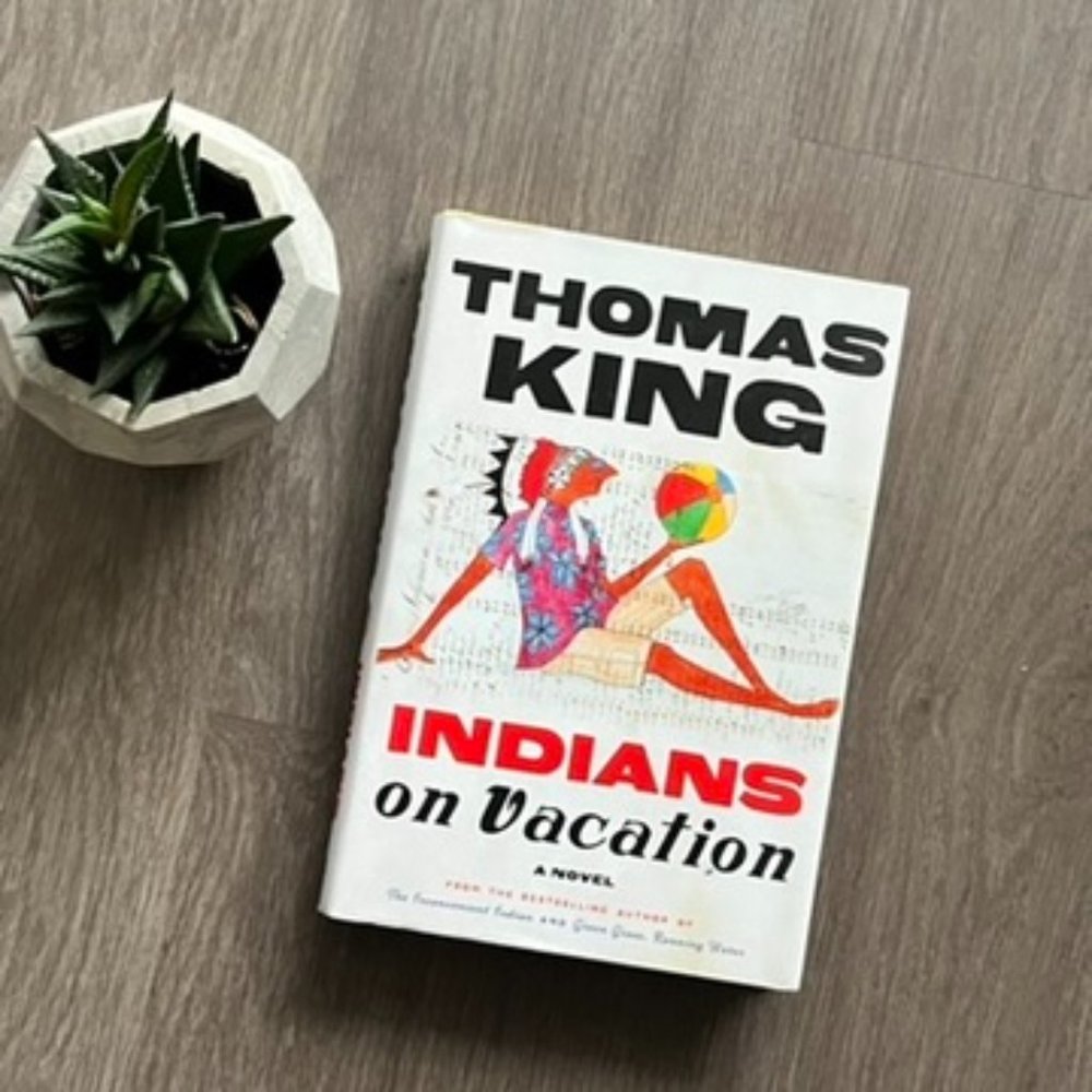 Thomas King's "Indians on Vacation" Hard Cover Book